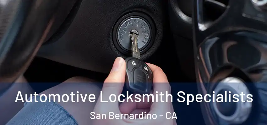  Automotive Locksmith Specialists San Bernardino - CA