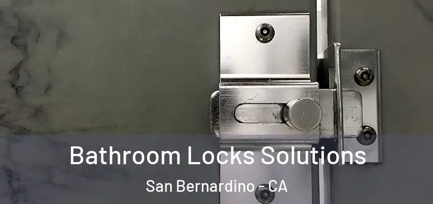  Bathroom Locks Solutions San Bernardino - CA