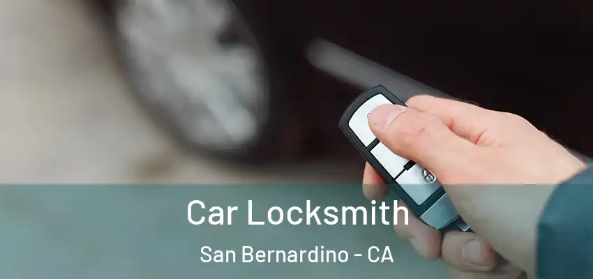  Car Locksmith San Bernardino - CA