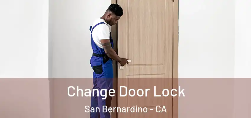  Change Door Lock San Bernardino - CA
