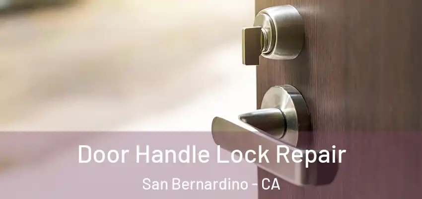  Door Handle Lock Repair San Bernardino - CA
