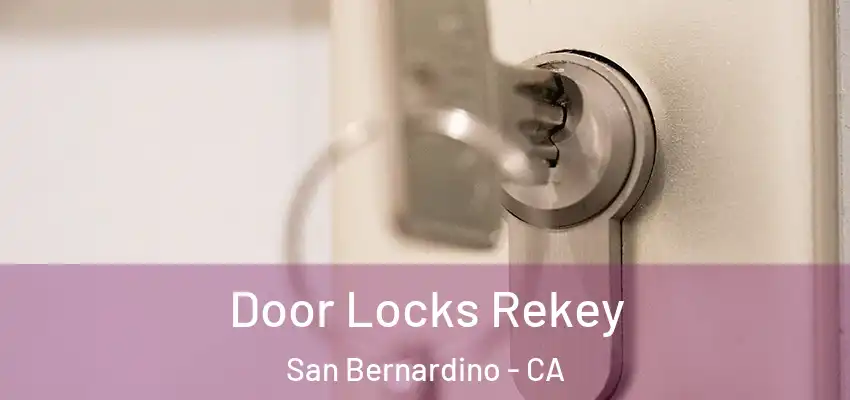  Door Locks Rekey San Bernardino - CA