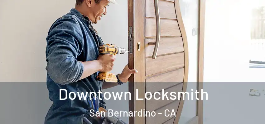 Downtown Locksmith San Bernardino - CA