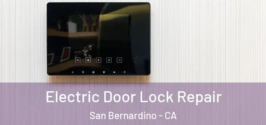  Electric Door Lock Repair San Bernardino - CA