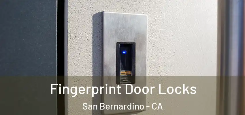  Fingerprint Door Locks San Bernardino - CA