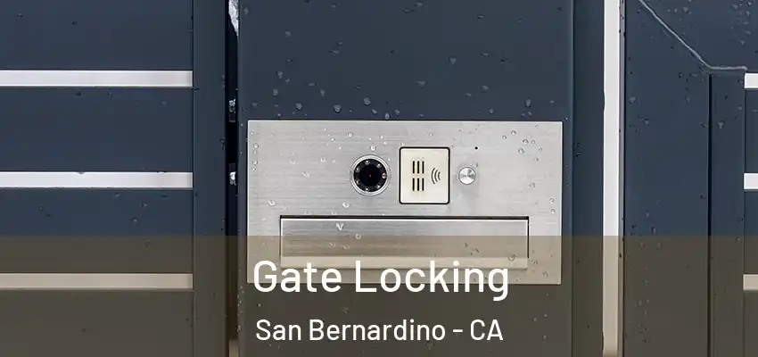  Gate Locking San Bernardino - CA