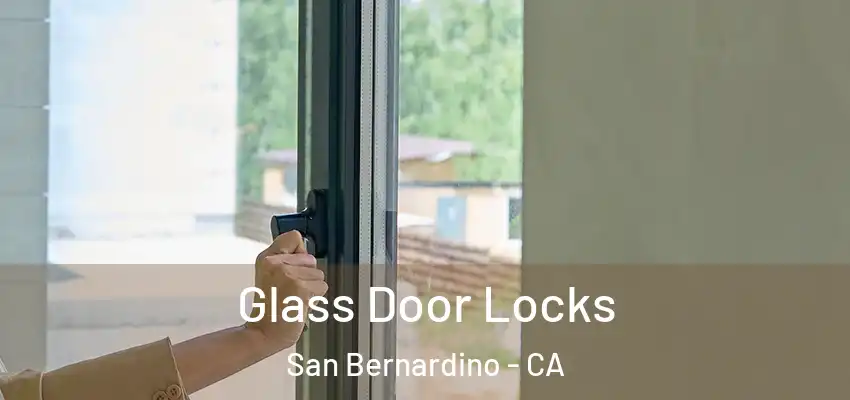  Glass Door Locks San Bernardino - CA