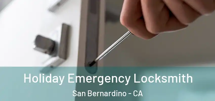  Holiday Emergency Locksmith San Bernardino - CA