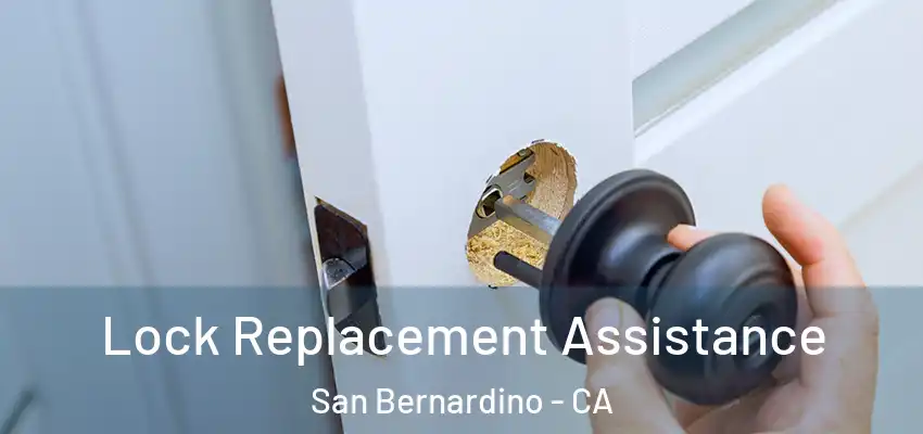Lock Replacement Assistance San Bernardino - CA