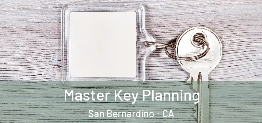  Master Key Planning San Bernardino - CA