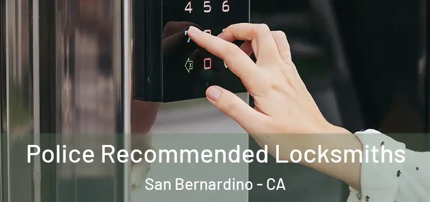 Police Recommended Locksmiths San Bernardino - CA
