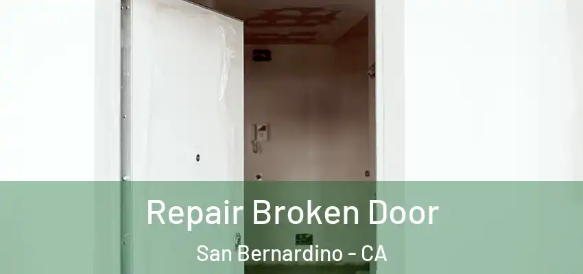  Repair Broken Door San Bernardino - CA