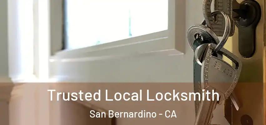  Trusted Local Locksmith San Bernardino - CA