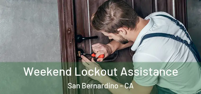  Weekend Lockout Assistance San Bernardino - CA